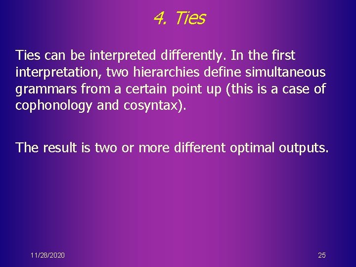 4. Ties can be interpreted differently. In the first interpretation, two hierarchies define simultaneous