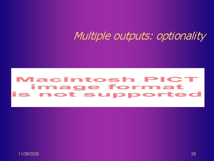 Multiple outputs: optionality 11/28/2020 28 