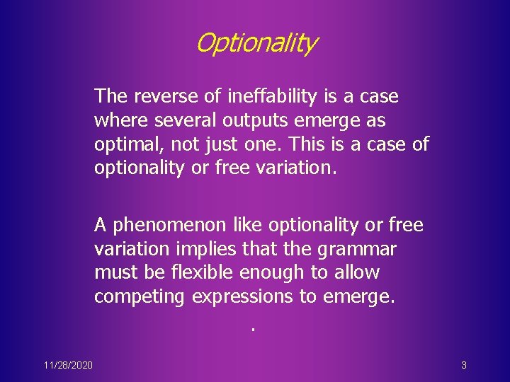 Optionality The reverse of ineffability is a case where several outputs emerge as optimal,