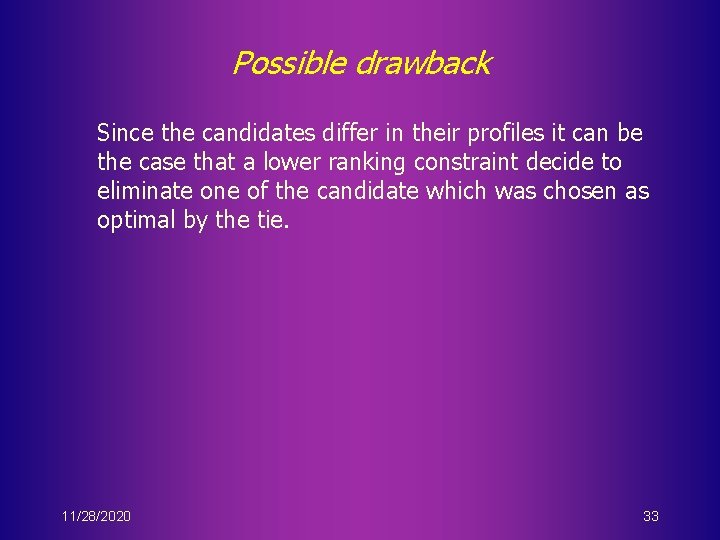 Possible drawback Since the candidates differ in their profiles it can be the case