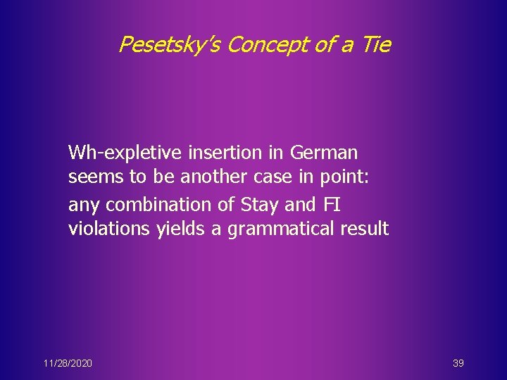 Pesetsky’s Concept of a Tie Wh-expletive insertion in German seems to be another case