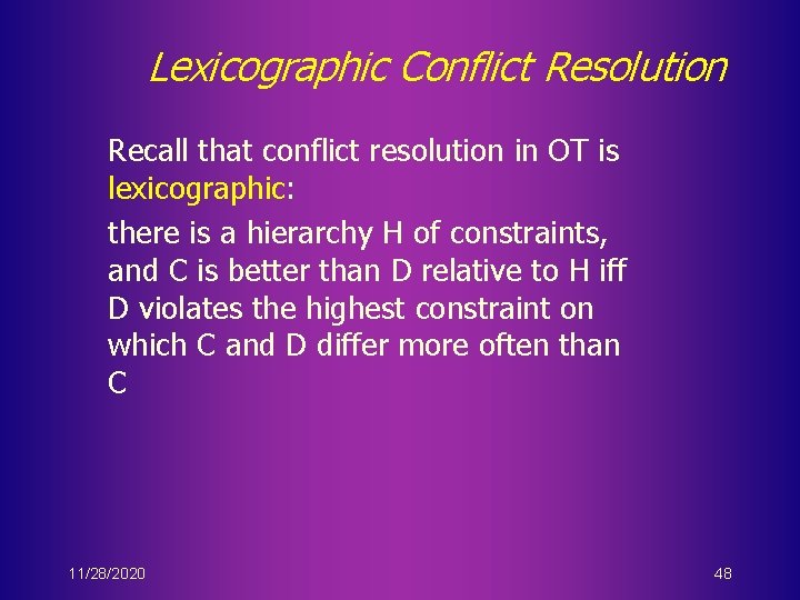 Lexicographic Conflict Resolution Recall that conflict resolution in OT is lexicographic: there is a