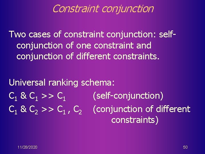 Constraint conjunction Two cases of constraint conjunction: selfconjunction of one constraint and conjunction of