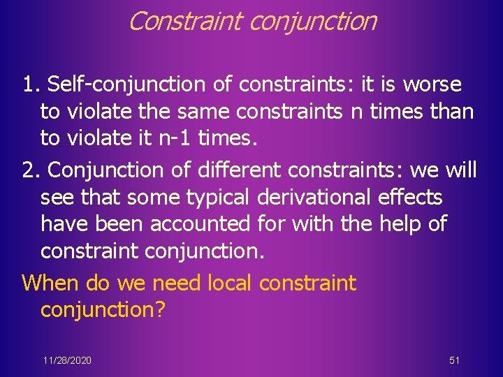 Constraint conjunction 1. Self-conjunction of constraints: it is worse to violate the same constraints