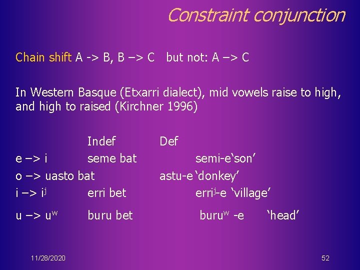 Constraint conjunction Chain shift A -> B, B –> C but not: A –>