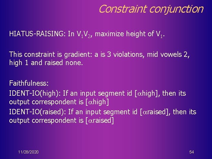 Constraint conjunction HIATUS-RAISING: In V 1 V 2, maximize height of V 1. This
