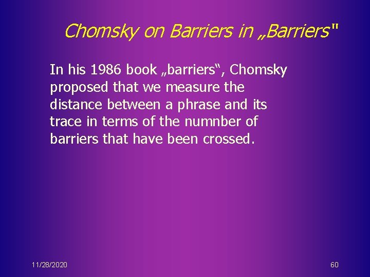 Chomsky on Barriers in „Barriers“ In his 1986 book „barriers“, Chomsky proposed that we