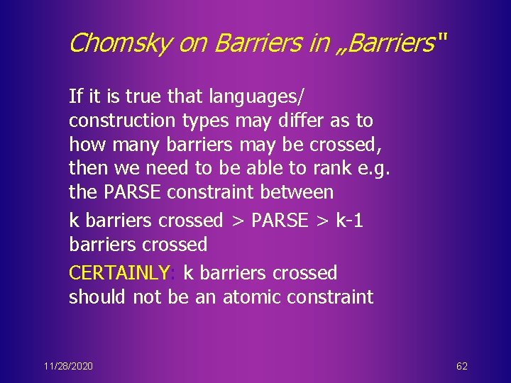 Chomsky on Barriers in „Barriers“ If it is true that languages/ construction types may