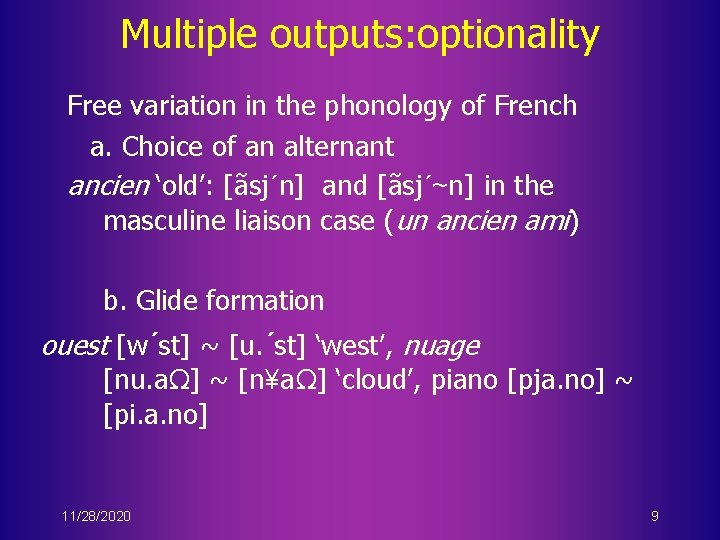 Multiple outputs: optionality Free variation in the phonology of French a. Choice of an