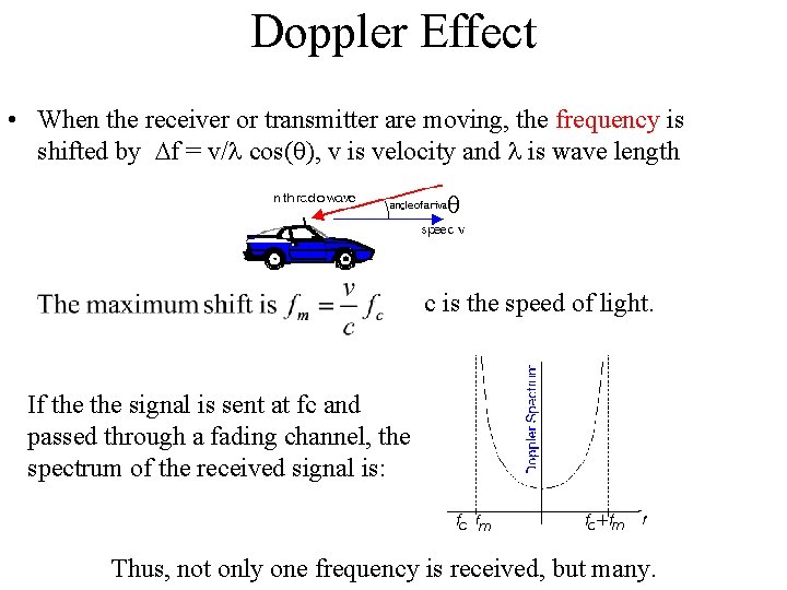 Doppler Effect • When the receiver or transmitter are moving, the frequency is shifted