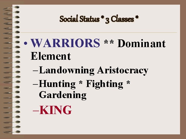 Social Status * 3 Classes * • WARRIORS ** Dominant Element – Landowning Aristocracy