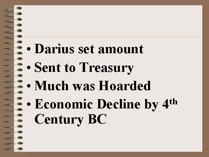  • Darius set amount • Sent to Treasury • Much was Hoarded th