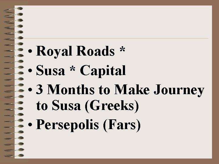  • Royal Roads * • Susa * Capital • 3 Months to Make