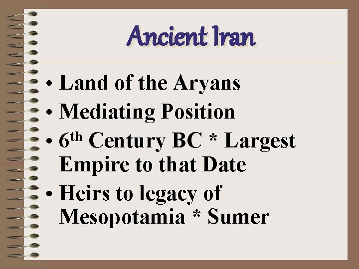 Ancient Iran • Land of the Aryans • Mediating Position • 6 th Century