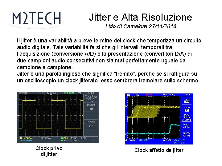 Jitter e Alta Risoluzione Lido di Camaiore 27/11/2016 Il jitter è una variabilità a