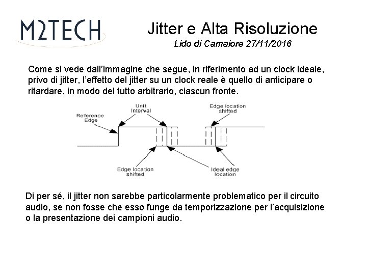 Jitter e Alta Risoluzione Lido di Camaiore 27/11/2016 Come si vede dall’immagine che segue,