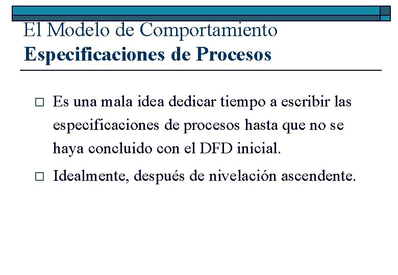 El Modelo de Comportamiento Especificaciones de Procesos o Es una mala idea dedicar tiempo