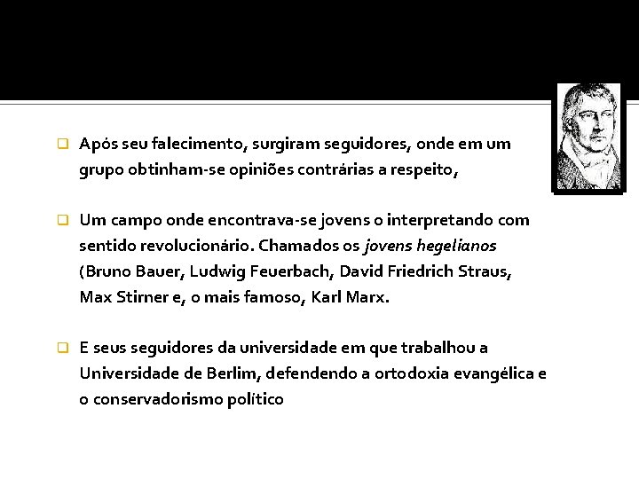  q Após seu falecimento, surgiram seguidores, onde em um grupo obtinham-se opiniões contrárias