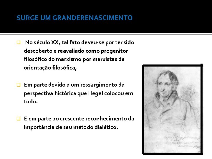 SURGE UM GRANDERENASCIMENTO q No século XX, tal fato deveu-se por ter sido descoberto