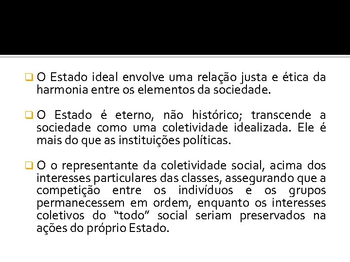 q O Estado ideal envolve uma relação justa e ética da harmonia entre os