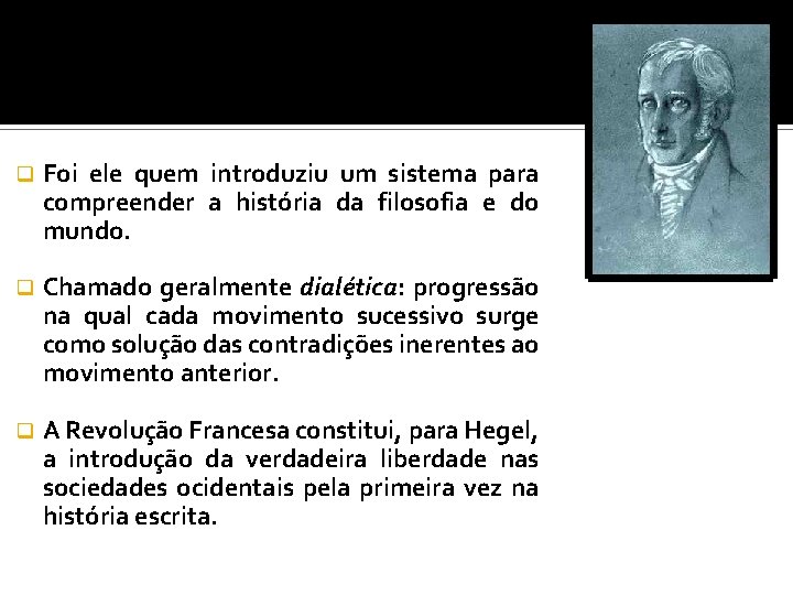 q Foi ele quem introduziu um sistema para compreender a história da filosofia e