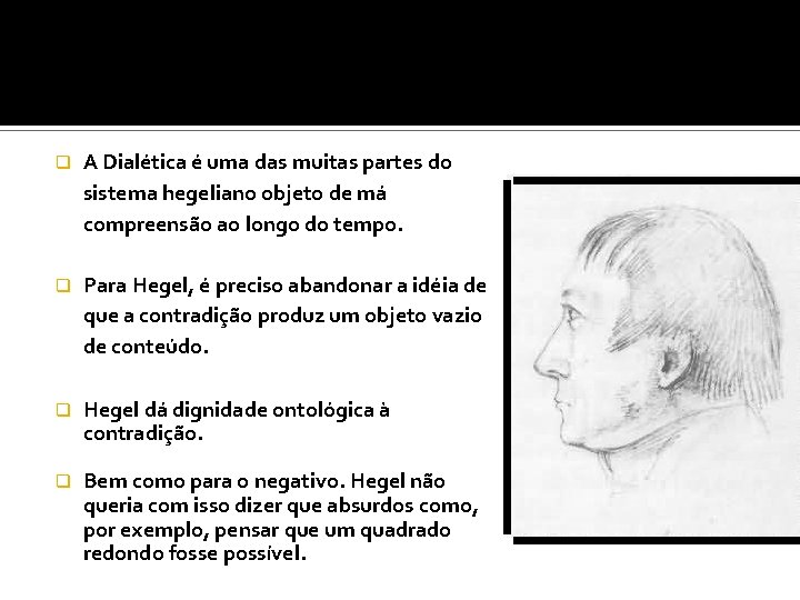 q A Dialética é uma das muitas partes do sistema hegeliano objeto de má