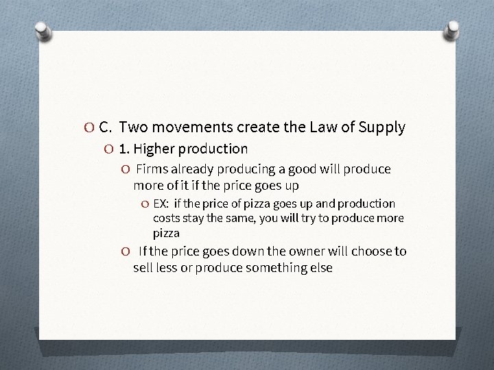 O C. Two movements create the Law of Supply O 1. Higher production O