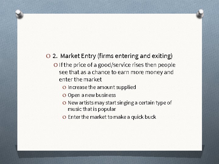 O 2. Market Entry (firms entering and exiting) O If the price of a