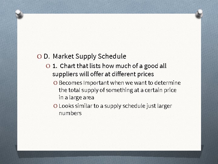 O D. Market Supply Schedule O 1. Chart that lists how much of a