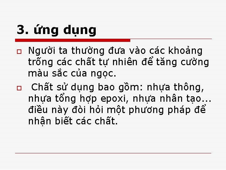 3. ứng dụng o o Người ta thường đưa vào các khoảng trống các