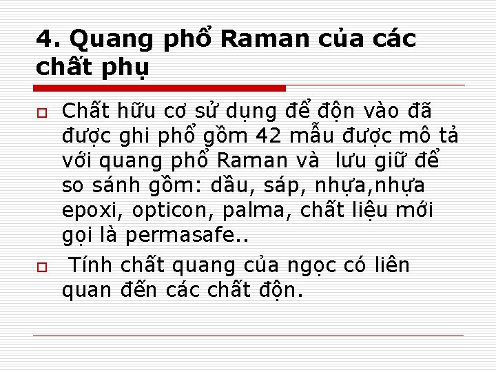 4. Quang phổ Raman của các chất phụ o o Chất hữu cơ sử