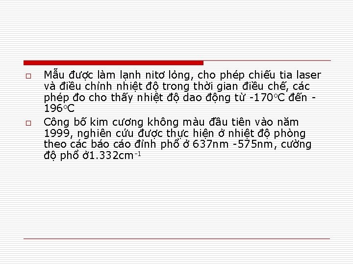 o o Mẫu được làm lạnh nitơ lỏng, cho phép chiếu tia laser và