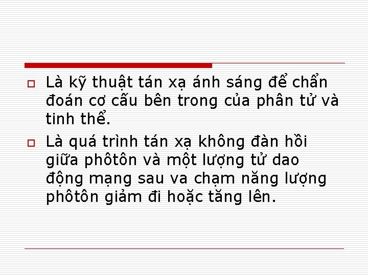 o o Là kỹ thuật tán xạ ánh sáng để chẩn đoán cơ cấu