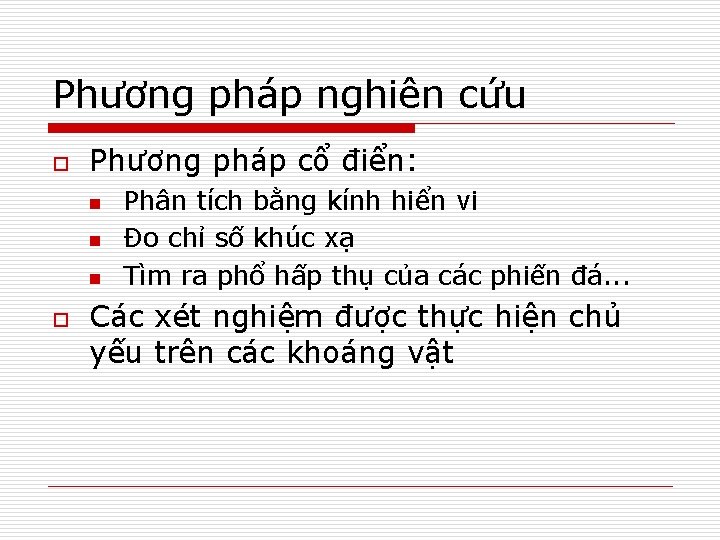 Phương pháp nghiên cứu o Phương pháp cổ điển: n n n o Phân