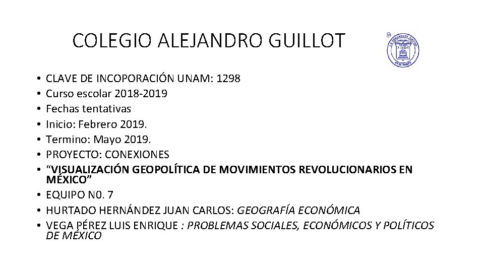COLEGIO ALEJANDRO GUILLOT CLAVE DE INCOPORACIÓN UNAM: 1298 Curso escolar 2018 -2019 Fechas tentativas
