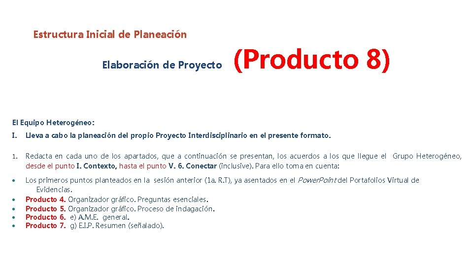  Estructura Inicial de Planeación Elaboración de Proyecto (Producto 8) El Equipo Heterogéneo: I.