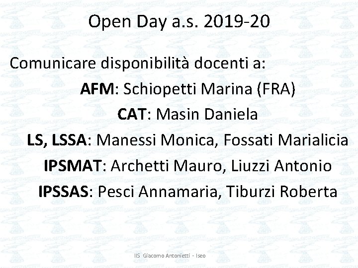 Open Day a. s. 2019 -20 Comunicare disponibilità docenti a: AFM: Schiopetti Marina (FRA)