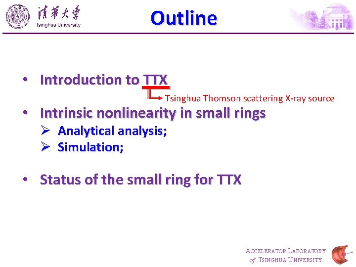 Outline • Introduction to TTX Tsinghua Thomson scattering X-ray source • Intrinsic nonlinearity in