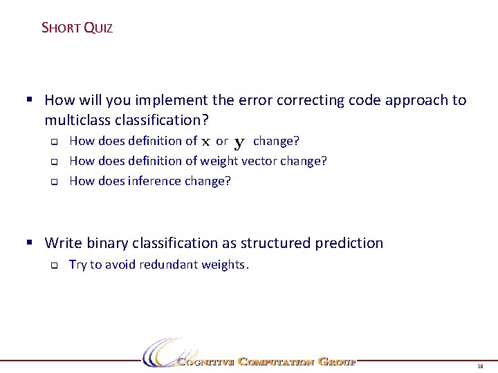 SHORT QUIZ § How will you implement the error correcting code approach to multiclassification?