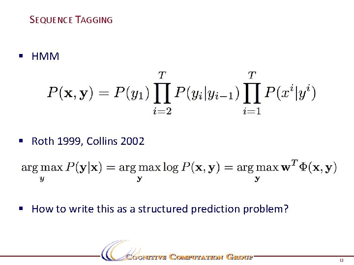 SEQUENCE TAGGING § HMM § Roth 1999, Collins 2002 § How to write this SEQUENCE TAGGING § HMM § Roth 1999, Collins 2002 § How to write this