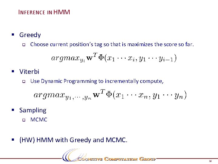 INFERENCE IN HMM § Greedy q Choose current position’s tag so that is maximizes