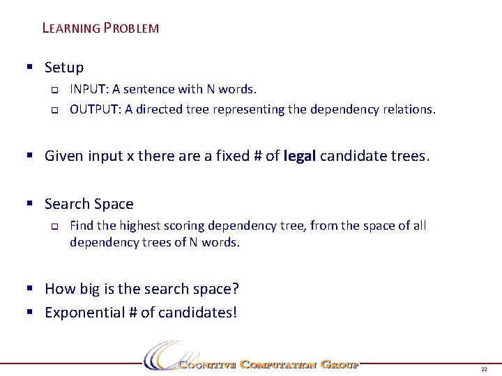 LEARNING PROBLEM § Setup q q INPUT: A sentence with N words. OUTPUT: A LEARNING PROBLEM § Setup q q INPUT: A sentence with N words. OUTPUT: A