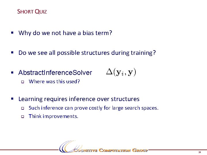 SHORT QUIZ § Why do we not have a bias term? § Do we