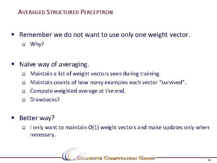 AVERAGED STRUCTURED PERCEPTRON § Remember we do not want to use only one weight