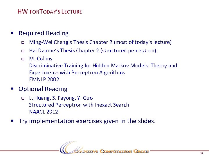 HW FOR TODAY’S LECTURE § Required Reading q q q Ming-Wei Chang’s Thesis Chapter