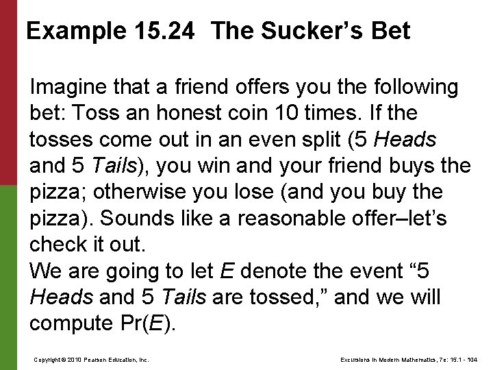 Example 15. 24 The Sucker’s Bet Imagine that a friend offers you the following