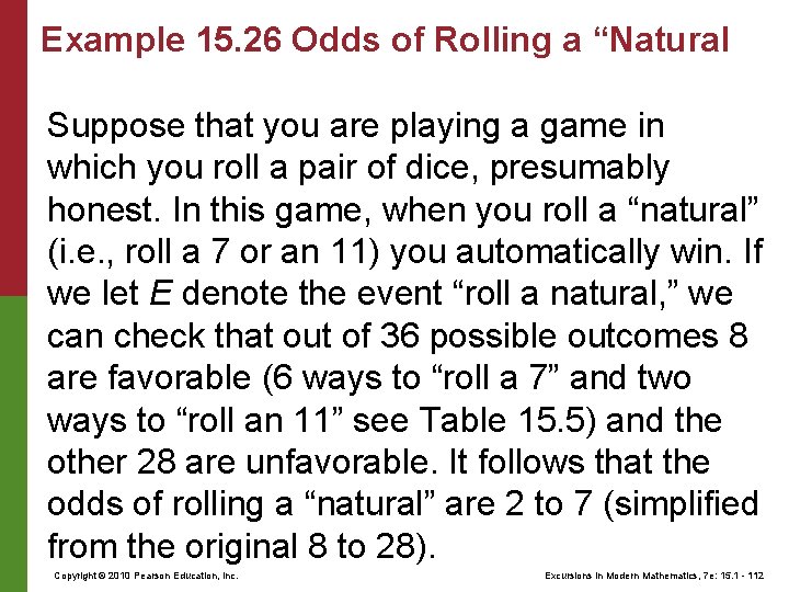 Example 15. 26 Odds of Rolling a “Natural Suppose that you are playing a