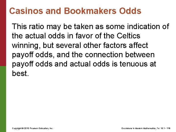 Casinos and Bookmakers Odds This ratio may be taken as some indication of the