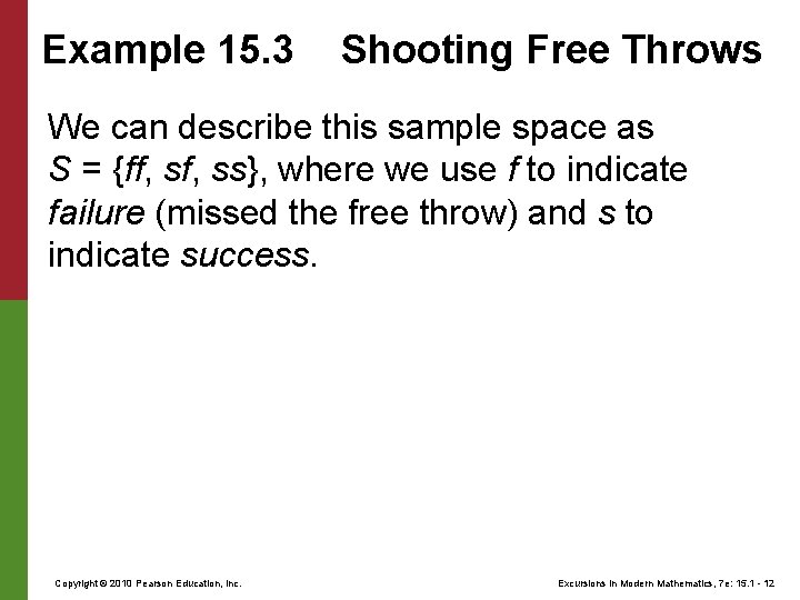 Example 15. 3 Shooting Free Throws We can describe this sample space as S