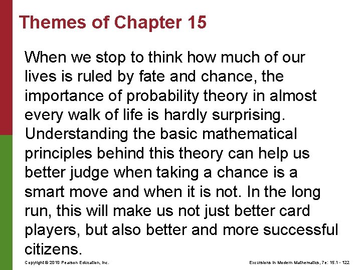 Themes of Chapter 15 When we stop to think how much of our lives